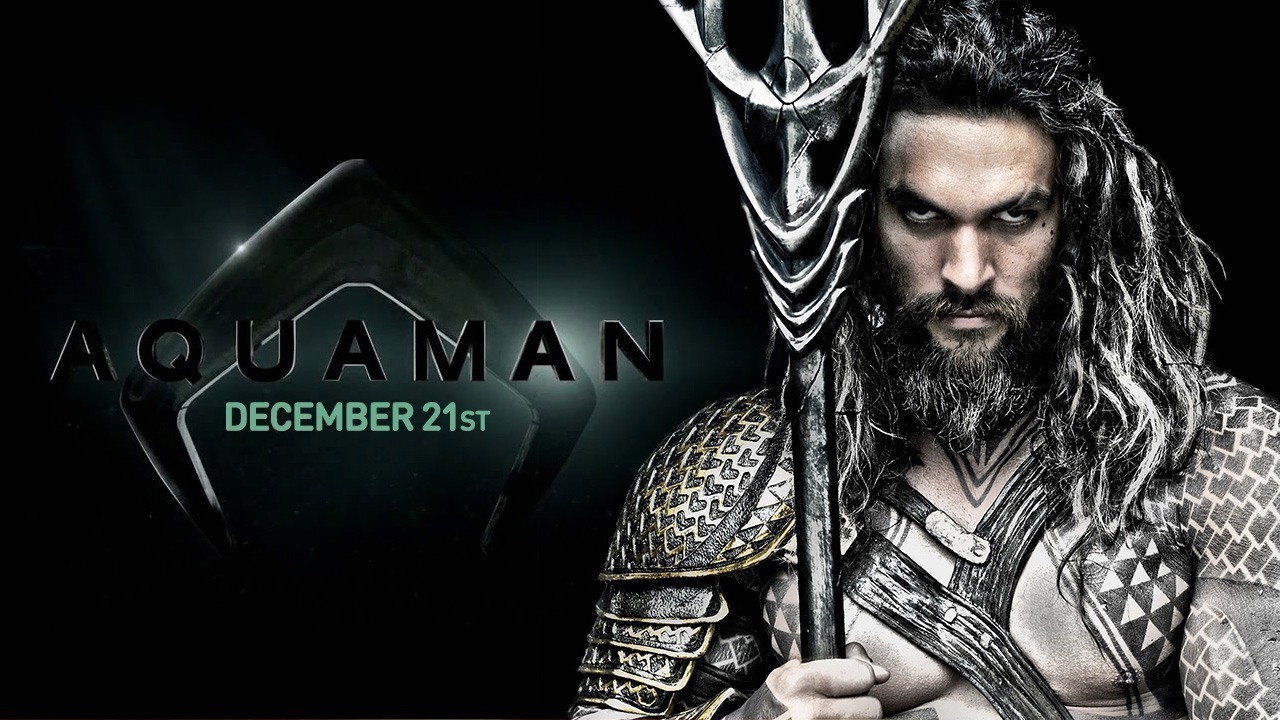 AQUAMAN: Until things shake out otherwise, Aquaman may be the DC's only DCU film in 2018 - and it doesn't even come until the end of the final month of the year. Director James Wan's take on the Atlantean superhero will serve as a 