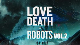 《爱、死亡和机器人》第二季 IGN 评测 7 分：阵容虽小依然让人称奇 (评测 爱，死亡，机器人（第二季）)